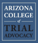 Arizona College of Trial Advocacy